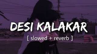 Desi Kalakar(slowed reverb)||Honey Singh, Sonakshi Sinha||-3pm lyrics lofi