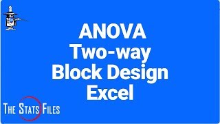 9.4.6 ANOVA Randomized Block Design Excel Data Analysis "ANOVA-Two Factor Without Replication" tool.