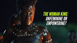 The Woman King: Unfeminine or Empowering?