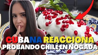 CUBANA REACCIONA | PROBANDO CHILE EN NOGADA 🌶