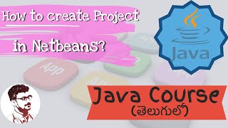 How to create a project in NetBeans? in Telugu | జావా (Java in Telugu)