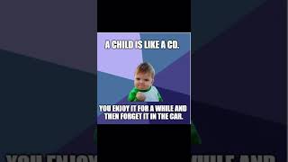 Children are like CDs