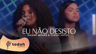 Daiane Moura e Flávia Joyce | Eu não Desisto [Cover Jessé Aguiar]