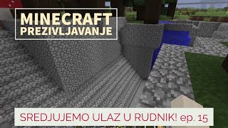 UREDJUJEMO ULAZ U RUDNIK! Minecraft prezivljavanje ep. 15