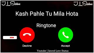 New Ringtone 2023 || Kash Pahle Tu Mila Hota Ringtone|| Jubin Nautiyal Ringtone|| Jawed Love Status