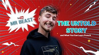 The WEIRD & Untold Story Of Mr. Beast & What You Can Learn From It @MrBeast