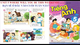 [TIẾNG ANH LỚP 5] Unit 5: Where will you be this weekend? | Bạn sẽ ở đâu vào cuối tuần này?