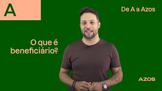 De A a Azos  | O que é Beneficiário?