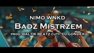 NIMO WNKD feat. DJ GONDEK - Bądź Mistrzem (prod. BaltikBeatz)