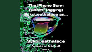 The iPhone Song (GhostTagging) SykoLeathaface and TydoBeats 2022