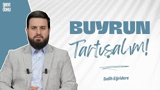 Buyrun, Tartışalım! | Salih Eğridere