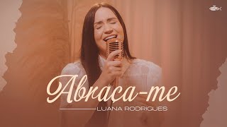 Luana Rodrigues - Abraça-me | Clipe Oficial