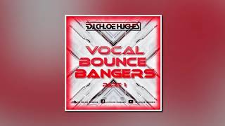 Vocal Bounce Bangers Part 1