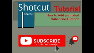 How to add animated Subscribe button?|#Shotcut #Tutorial #Subscribe #Videoediting