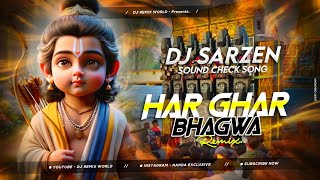 Dj SarZen Sound Check Song || Har Ghar Bhagwa Chayega || Dj SarZen X Dj Appu 🔥👑