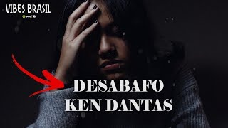 Ken Dantas - Desabafo