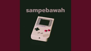 SAMPEBAWAH IS CALLING