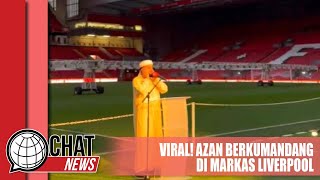 Viral! Azan Berkumandang di Markas Liverpool - Chatnews 11 April 2024