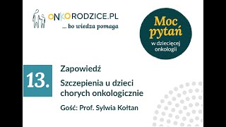 Zapowiedź - #13 - "Szczepienia u dzieci chorych onkologicznie". Gość: Prof. Sylwia Kołtan