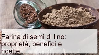 Farina di semi di lino: proprietà, benefici e ricette