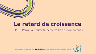 [Le retard de croissance ] EP 6 : Pourquoi traiter la petite taille de mon enfant ?