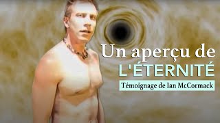 Ian McCormack  - Un aperçu de l'éternité - EMI enfer, paradis, sauvé et guidé par Dieu