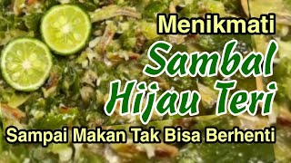 MENIKMATI SAMBAL HIJAU TERI, SAMPAI MAKAN TAK BISA BERHENTI..!