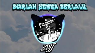 DJ BIARLAH SEMUA BERLALU FULL REMIX  | 2020 TERBARU