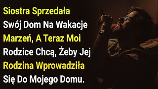 Siostra Sprzedała Swój Dom Na Wakacje Marzeń, A Teraz Moi Rodzice Chcą, Żeby Jej Rodzina....