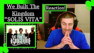 We Built The Kingdom - "Solis Vita" [REACTION/REVIEW] | THOSE GUITAR RIFFS ARE INSANE!!!