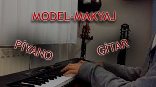 Model-Makyaj Piyano ve Gitar Cover