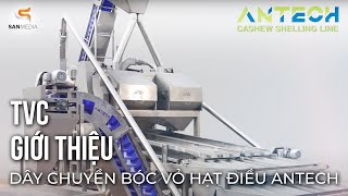 TVC giới thiệu dây chuyền bóc vỏ hạt điều Antech | SanMedia #tvc