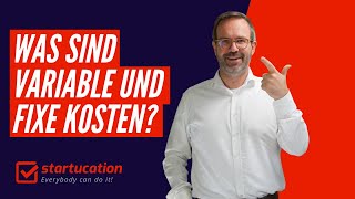 Variable und fixe Kosten kennen - Wo ist der Unterschied? Definition und Beispiele von startucation