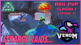 Ark PVP |  STRANGE RAIDS AND NERD RAGE | VENOM S1 EPISODE 3