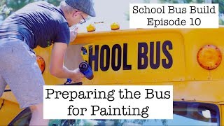 Preparing to Paint! :School Bus Build Episode 10