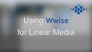 Using Audiokinetic Wwise for Linear Media