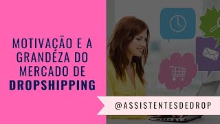 Regiane Magalhães - Motivação e a Grandeza do Mercado de Dropshipping 💡