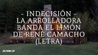 INDECISIÓN ‐ La Arrolladora Banda El Limón de René Camacho (Letra/Lyrics)