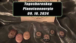 Tageshoroskop - Planetenenergie 09.10.2024       Horoskope/Sternzeichen/Energien