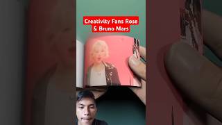 Creativity Fans rose & Bruno Mars #blackpink #kpop #art