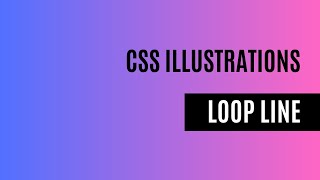 CSS Illustrations: Loop line using CSS