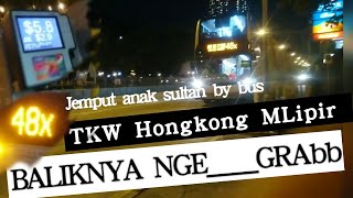 Menjemput Anak sultan by bus No 48X || TKW HONGKONG MLIPIR TIPIS-TIPIS || BALIKNYA NGE_GRAB