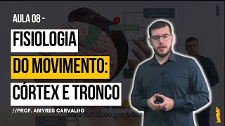 Sistema Nervoso - Aula 08 - Fisiologia do Movimento: Córtex Motor e Tronco Encefálico