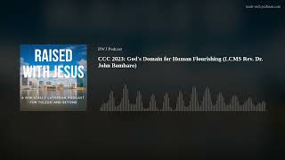 CCC 2023: God's Domain for Human Flourishing (LCMS Rev. Dr. John Bombaro)