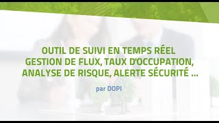 Outil de suivi en temps réel. Gestion de flux, taux d'occupation, analyse de risque, alerte sécurité