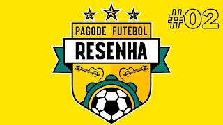 PAGODE FUTEBOL RESENHA #02