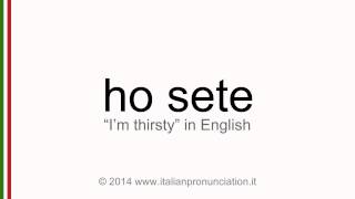 Correct italian pronunciation of ho sete, I am thirsty