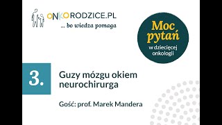 #3 Guzy mózgu u dzieci. Gość prof. Marek Mandera