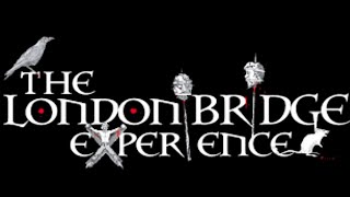 THE LONDON BRIDGE EXPERIENCE 2022 SHORT REVIEW