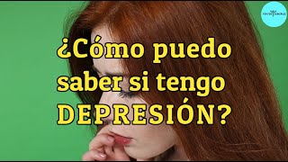 ¿Cómo puedo saber si tengo depresión?